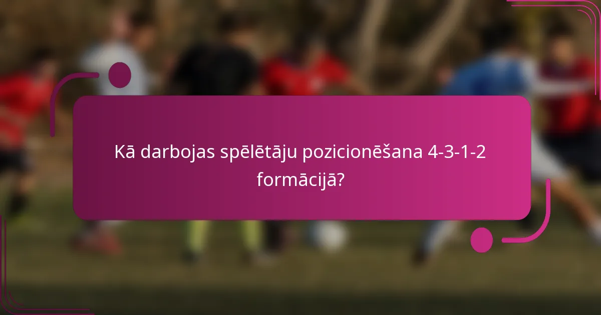 Kā darbojas spēlētāju pozicionēšana 4-3-1-2 formācijā?