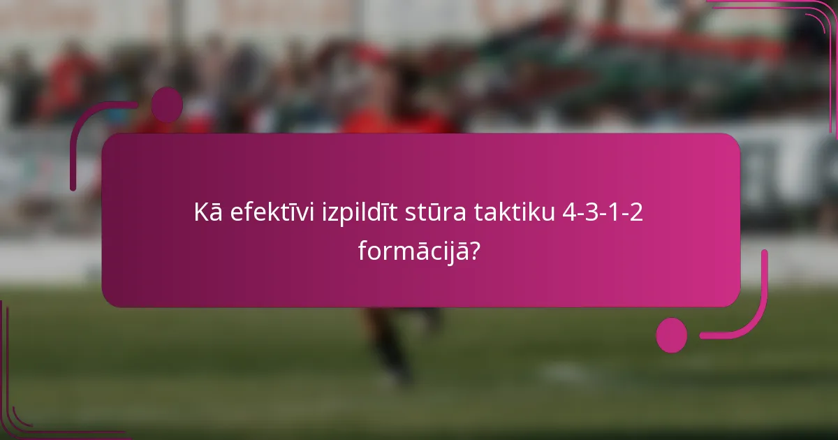 Kā efektīvi izpildīt stūra taktiku 4-3-1-2 formācijā?