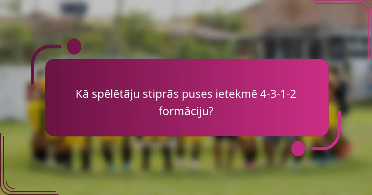 Kā spēlētāju stiprās puses ietekmē 4-3-1-2 formāciju?