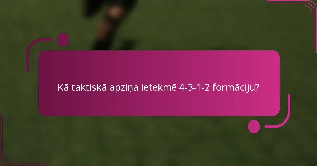 Kā taktiskā apziņa ietekmē 4-3-1-2 formāciju?