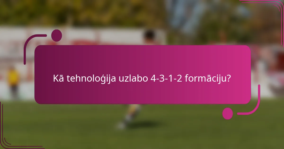 Kā tehnoloģija uzlabo 4-3-1-2 formāciju?