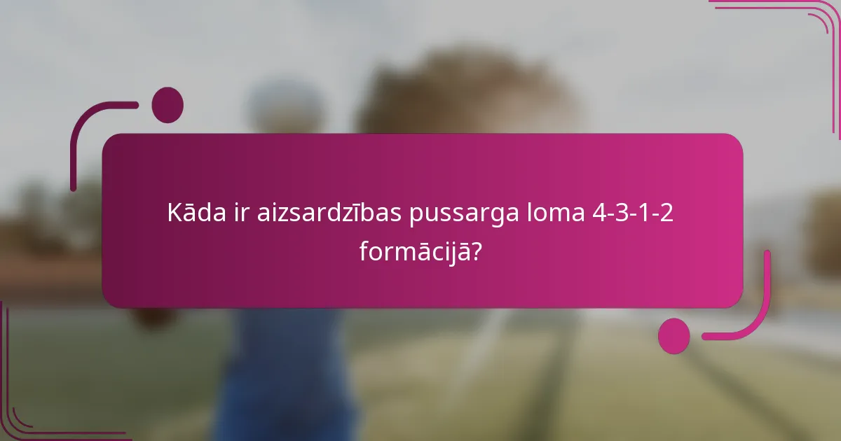 Kāda ir aizsardzības pussarga loma 4-3-1-2 formācijā?