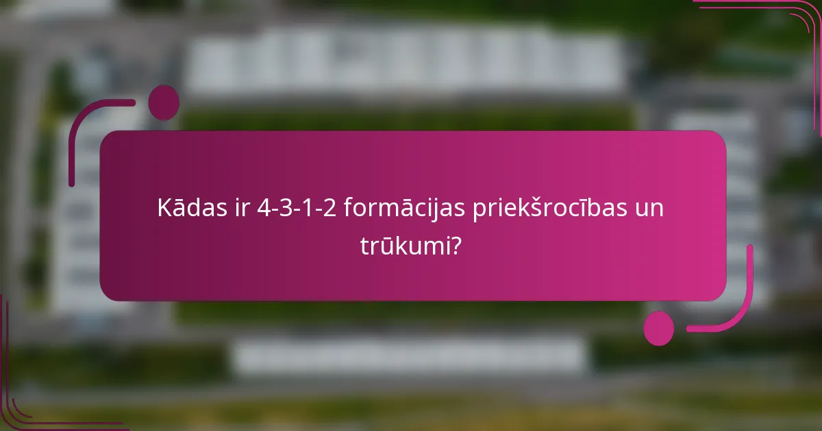 Kādas ir 4-3-1-2 formācijas priekšrocības un trūkumi?