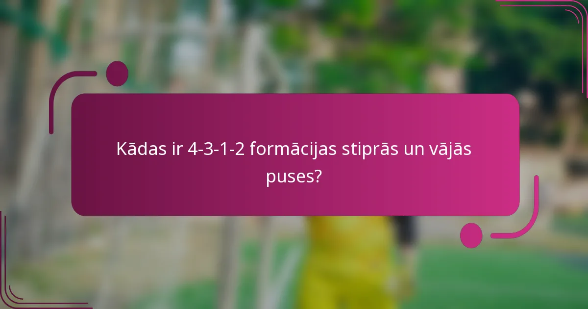 Kādas ir 4-3-1-2 formācijas stiprās un vājās puses?