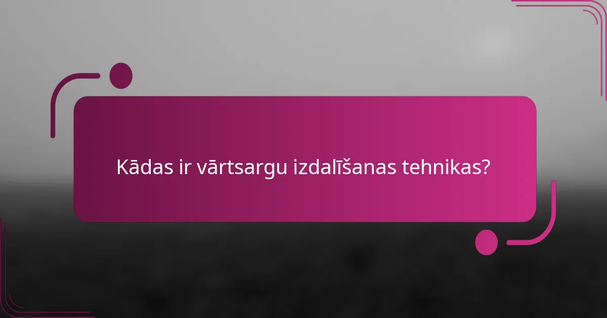 Kādas ir vārtsargu izdalīšanas tehnikas?