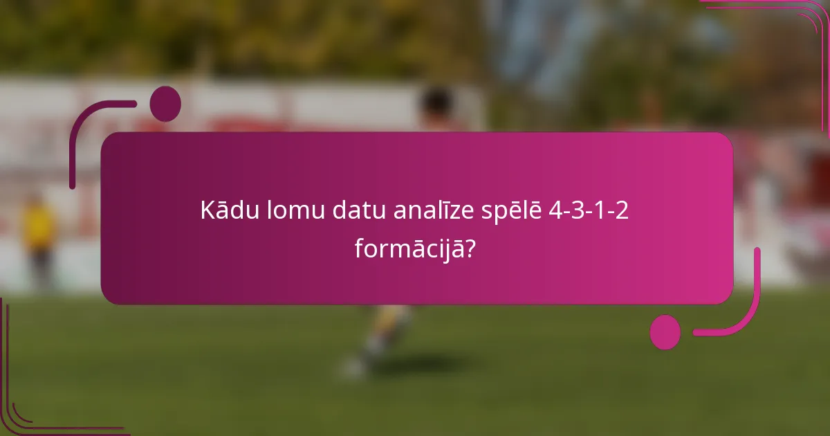 Kādu lomu datu analīze spēlē 4-3-1-2 formācijā?
